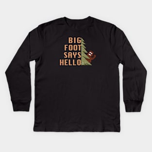 Big Foot Says Hello Kids Long Sleeve T-Shirt